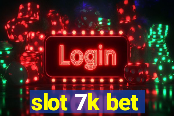 slot 7k bet