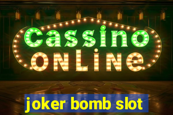 joker bomb slot