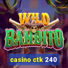 casino ctk 240