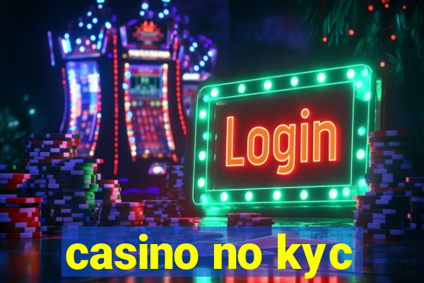 casino no kyc