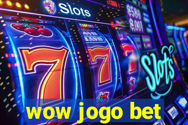 wow jogo bet