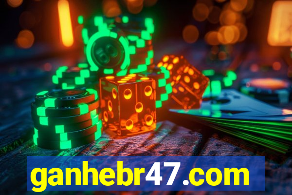 ganhebr47.com