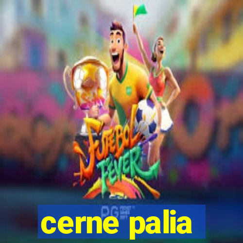 cerne palia