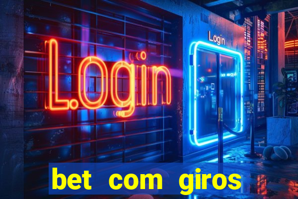 bet com giros gratis sem deposito