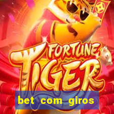 bet com giros gratis sem deposito