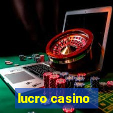 lucro casino