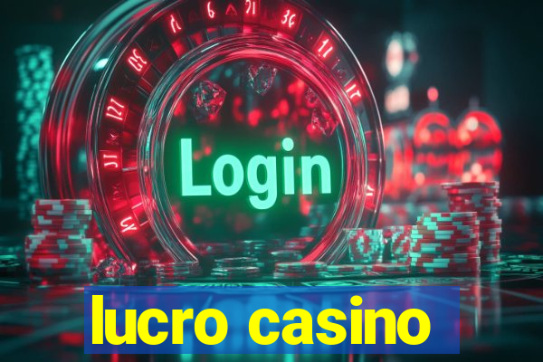 lucro casino