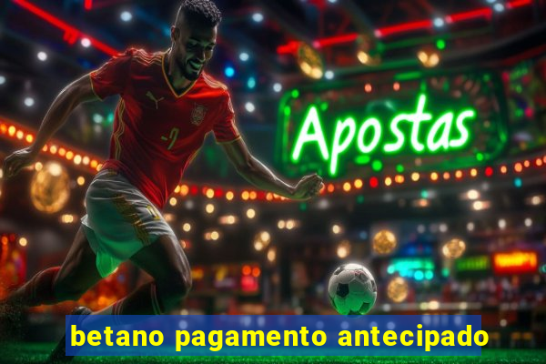 betano pagamento antecipado