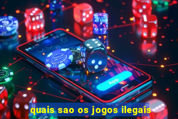 quais sao os jogos ilegais