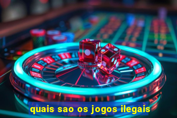 quais sao os jogos ilegais