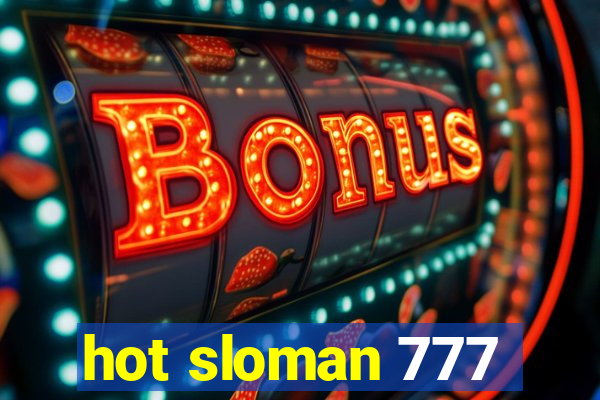 hot sloman 777