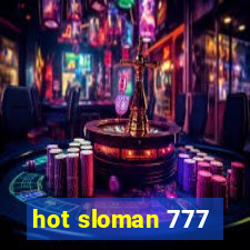 hot sloman 777