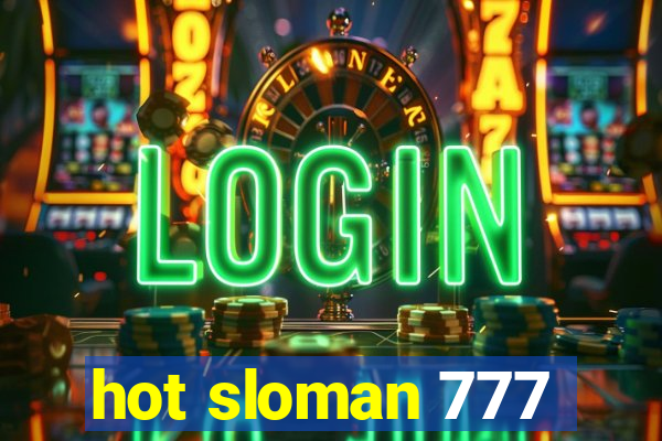 hot sloman 777