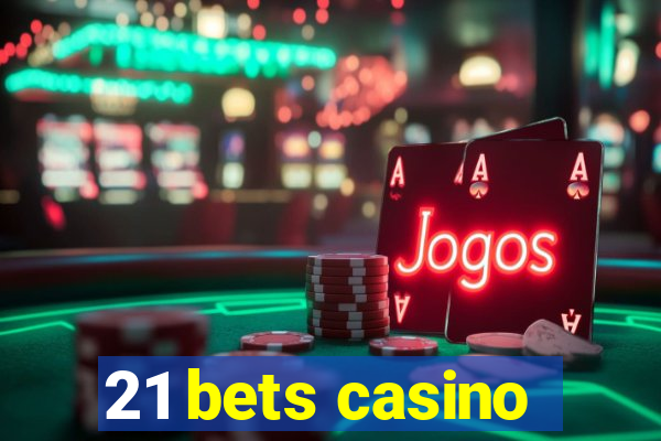 21 bets casino