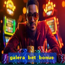 galera bet bonus sem deposito