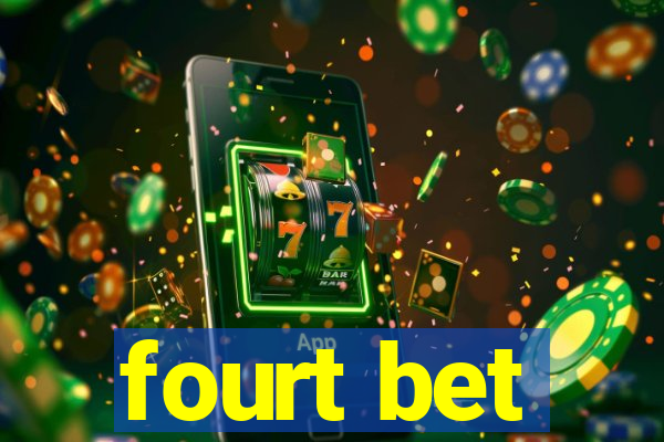 fourt bet