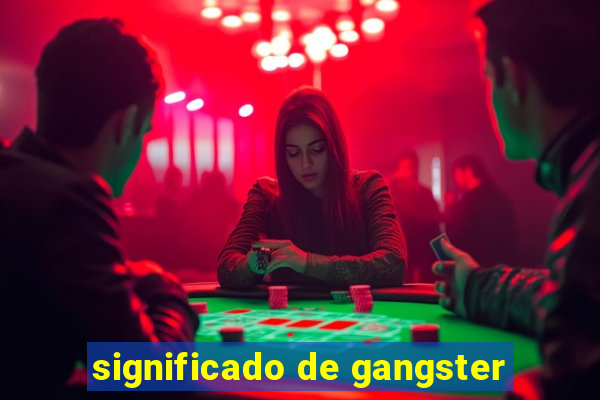 significado de gangster