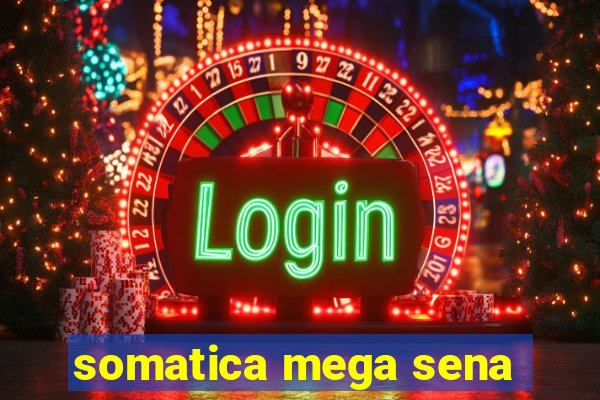 somatica mega sena