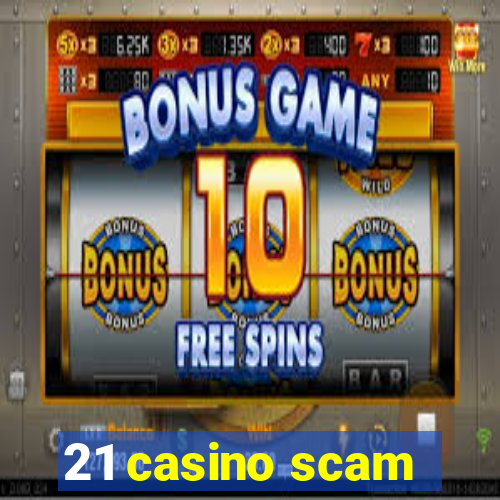 21 casino scam