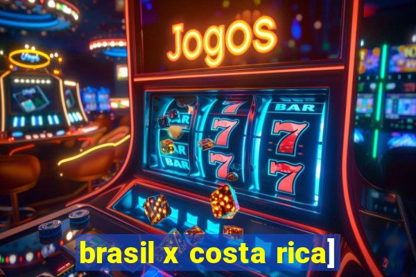 brasil x costa rica]