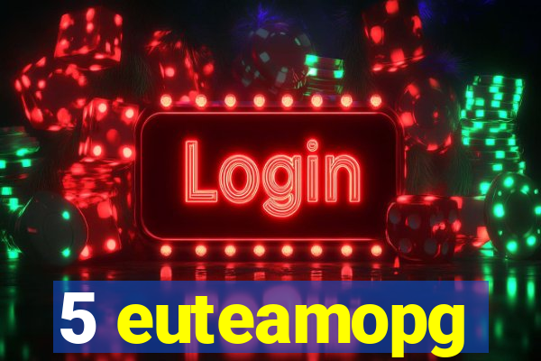 5 euteamopg