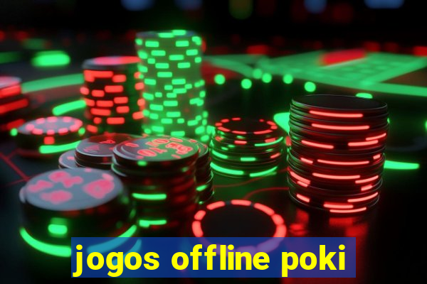 jogos offline poki