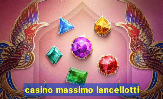 casino massimo lancellotti