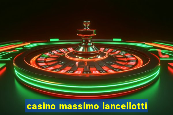 casino massimo lancellotti