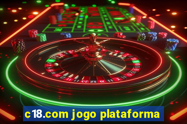 c18.com jogo plataforma