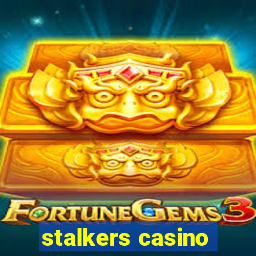 stalkers casino