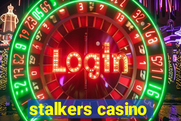 stalkers casino