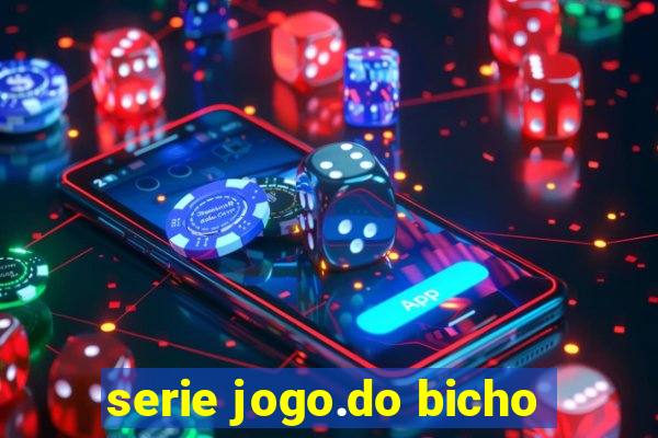 serie jogo.do bicho