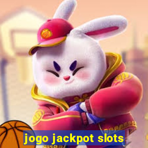 jogo jackpot slots