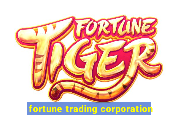 fortune trading corporation