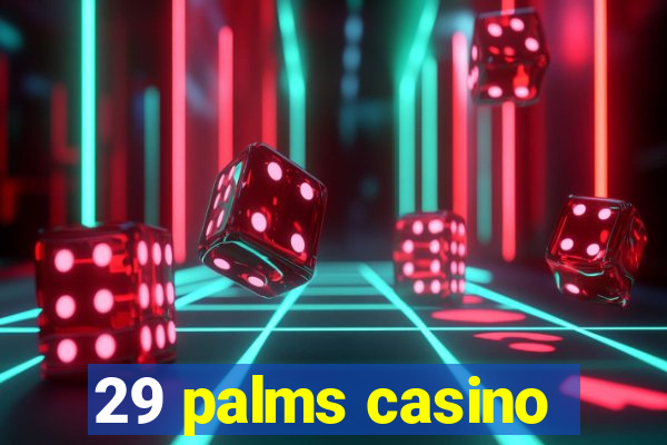 29 palms casino