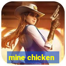 mine chicken