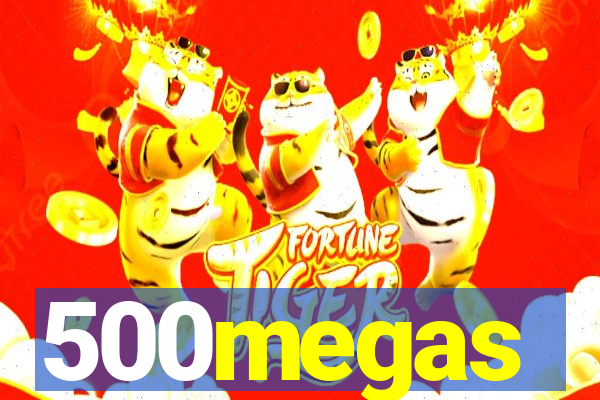 500megas