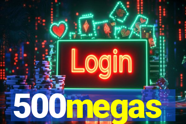 500megas