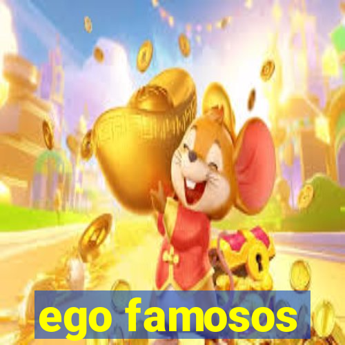 ego famosos