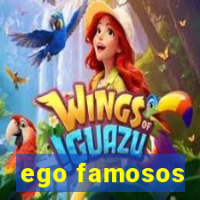 ego famosos