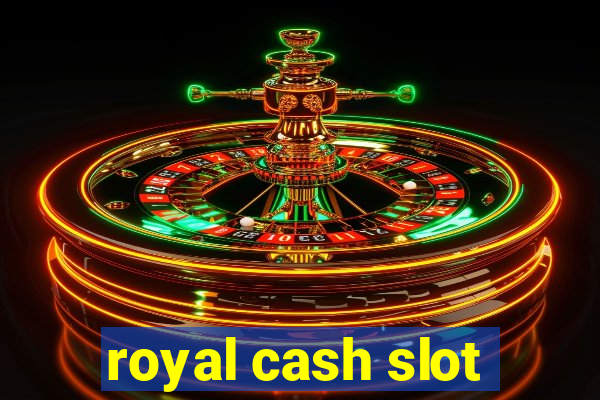 royal cash slot