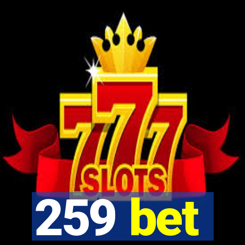 259 bet