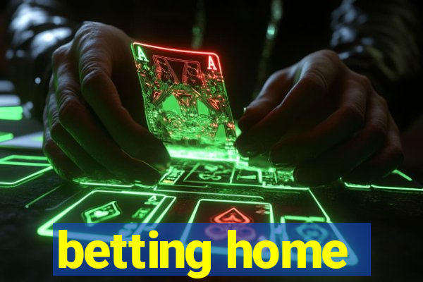 betting home