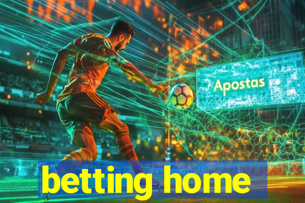 betting home