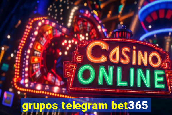 grupos telegram bet365