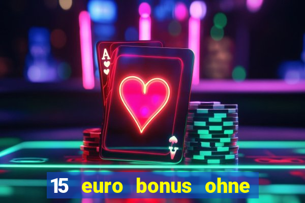 15 euro bonus ohne einzahlung casino