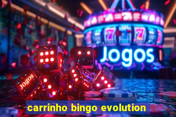 carrinho bingo evolution