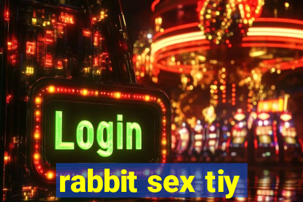 rabbit sex tiy