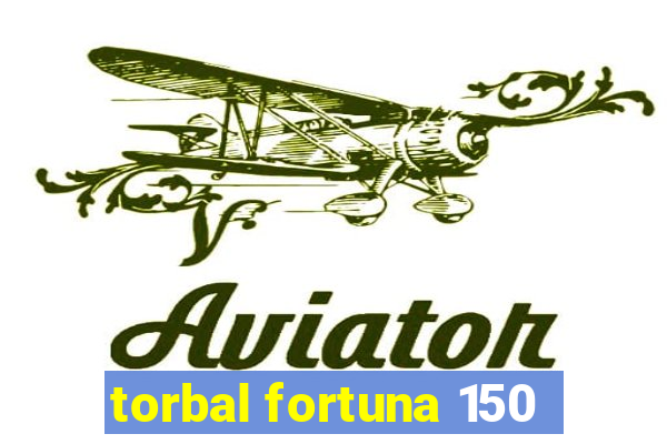 torbal fortuna 150