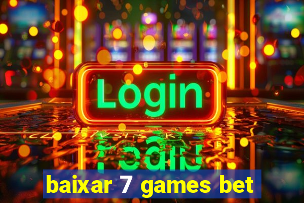 baixar 7 games bet